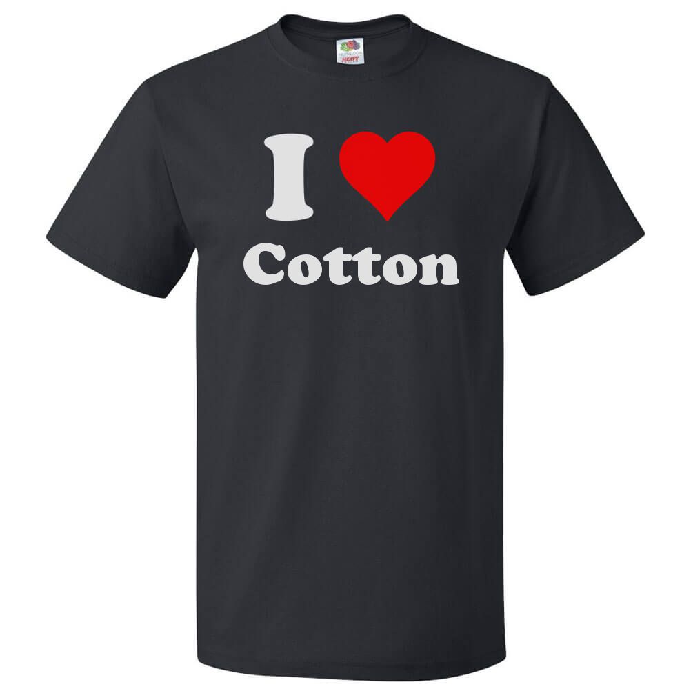 I Love Cotton T shirt I Heart Cotton